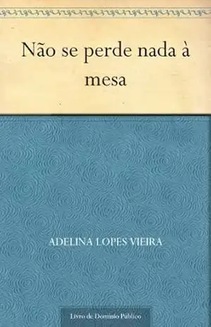 Capa do livro Não se Perde Nada à Mesa - Adelina Lopes Vieira