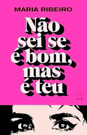 Capa do livro Não sei se é bom, mas é teu - Maria Ribeiro