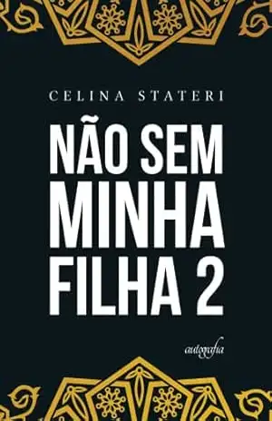 Não sem minha filha 2 – Celina Stateri Não sem minha filha 2 – Celina Stateri