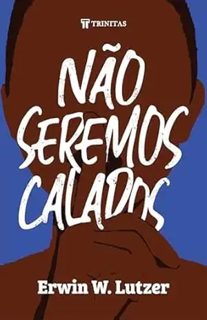 Não Seremos Calados – Erwin W. Lutzer
