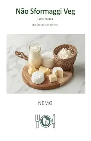Não Sformaggi Veg: «Coleção Terra Vegan de Nemo – Volume 4»: Cozinha vegana italiana (8 Coleção Terra Vegan de Nemo – POR) – NEMO T. V.