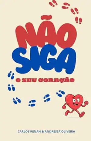 Não siga o seu coração – Carlos Renan e Andressa Oliveira