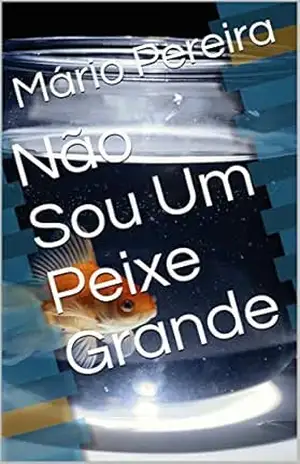 Não Sou Um Peixe Grande – Mário Pereira