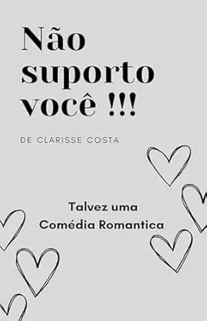 Não Suporto Você !!! – Clarisse Costa Não Suporto Você !!! – Clarisse Costa