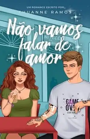 Não vamos falar de amor – Thuanne  Ramos
