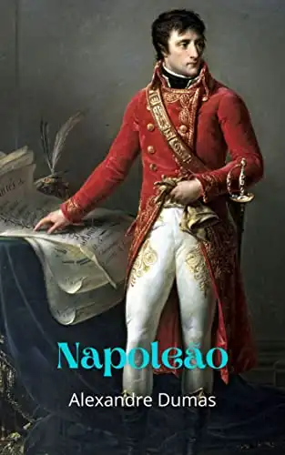 Baixar Napoleão: Grande história da época, onde Napoleão se destaca como o grande estrategista e revolucionário francês, firmando–se no poder pdf, epub, mobi, eBook