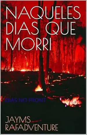 NAQUELES DIAS QUE MORRI: MEMÓRIAS DO FRONT - Jayms RafAdventure