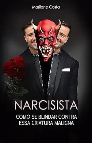 Capa do livro Narcisista: Como se Blindar Contra Essa Criatura Maligna - Marilene Costa