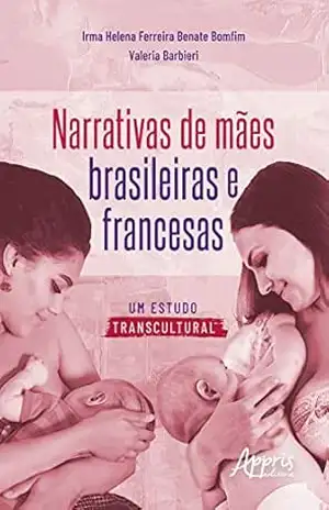 Capa do livro Narrativas de Mães Brasileiras e Francesas: Um Estudo Transcultural - Helena Ferreira Benate Bomfim