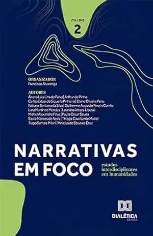 Narrativas em foco: estudos interdisciplinares em humanidades: – Volume 2 – Francisco Alvarenga