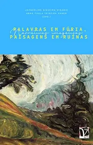 Narrativas imagéticas: palavras em fúria, paisagens em ruinas – Jacqueline Siqueira Vigário