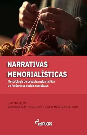 Capa do livro Narrativas memorialísticas: metodologia de pesquisa psicanalítica de fenômenos sociais complexos - Andréa Maris Campos Guerra