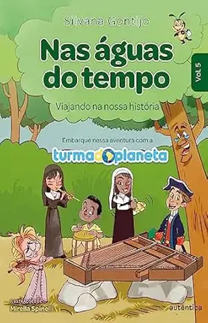 Nas águas do tempo: Viajando na nossa história – Silvana Gontijo