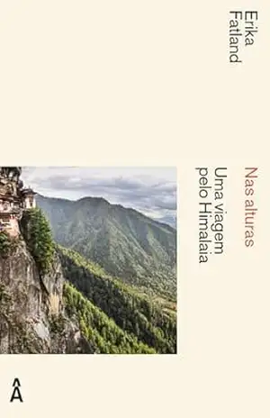 Nas Alturas: Uma viagem pelo Himalaia – Erika Fatland Nas Alturas: Uma viagem pelo Himalaia – Erika Fatland