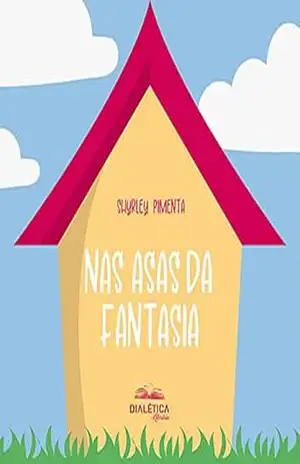 Nas Asas da Fantasia – Shyrley Pimenta