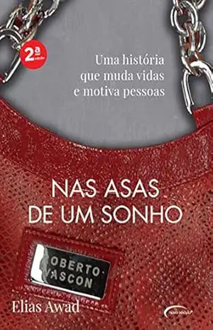 Nas asas de um sonho: Uma história que muda vidas e motiva pessoas – Elias Awad