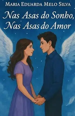 Nas Asas do Sonho,Nas Asas do Amor - Maria Eduarda Melo Silva