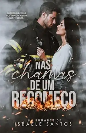 Nas chamas de um recomeço - Israele Santos