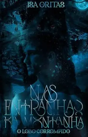 Capa do livro Nas Entranhas da Montanha: O Lobo Corrompido (Série: À Sombra do Lobo Livro 2) - Isa Oritas