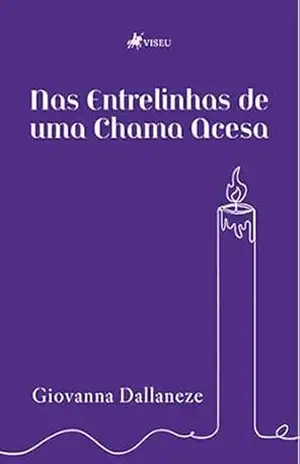 Nas Entrelinhas de uma Chama Acesa - Giovanna Dallaneze Nas Entrelinhas de uma Chama Acesa - Giovanna Dallaneze