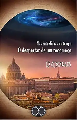 Nas entrelinhas do tempo: O despertar de um recomeço (NET – Livro 2) – R.  Douglas