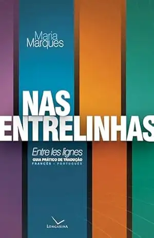 Nas entrelinhas – Entre les lignes: Guia prático de tradução Francês – Português – Maria Marques