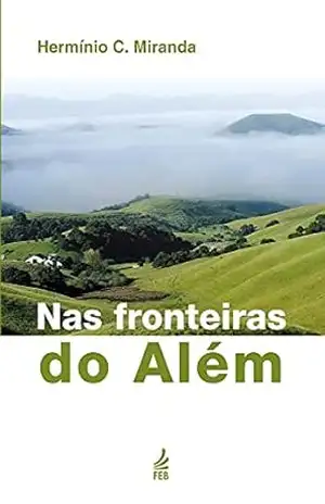 Nas fronteiras do além (Coleção Hermínio C. Miranda) – Hermínio Corrêa de Miranda