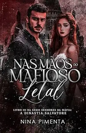 Nas Mãos do MAFIOSO Letal (Senhores da Máfia: A Dinastia Salvatore Livro 3) – NINA PIMENTA