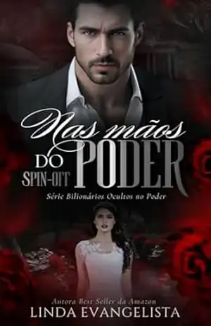 Nas Mãos do Poder: Spin–off Derek & Allison (Bilionários Ocultos no Poder Livro 4) – Linda Evangelista