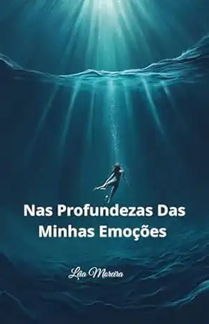 Nas Profundezas Das Minhas Emoções – Rosileia Moreira Nas Profundezas Das Minhas Emoções – Rosileia Moreira