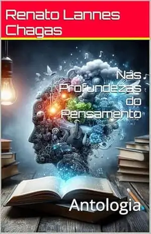 Nas Profundezas do Pensamento: Antologia – Renato  Lannes Chagas