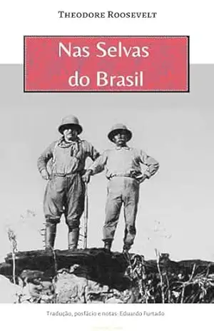 Nas Selvas do Brasil – Theodore  Roosevelt