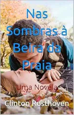 Capa do livro Nas Sombras à Beira da Praia: Uma Novela - Clinton Rusthoven