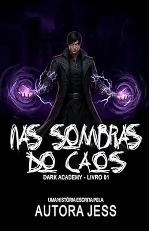 Nas Sombras do Caos: DARK ACADEMY – Autora Jess Nas Sombras do Caos: DARK ACADEMY – Autora Jess