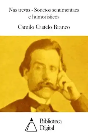Nas trevas – Sonetos sentimentaes e humoristicos – Camilo Castelo Branco