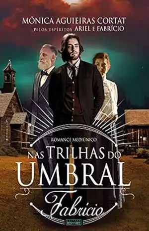 Nas trilhas do umbral – Fabrício – Mônica Aguieiras Cortat