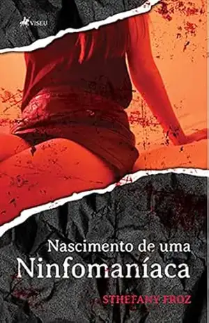 Nascimento de uma Ninfomaníaca – Sthefany Froz Nascimento de uma Ninfomaníaca – Sthefany Froz