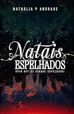 Capa do livro Natais espelhados: Spin off de Cidade Espelhada - Nathália  P. Andrade