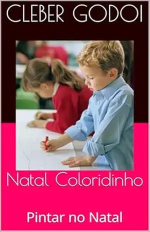 Natal Coloridinho: Pintar no Natal (Colorir Livro 1) - Cleber Godoi Natal Coloridinho: Pintar no Natal (Colorir Livro 1) - Cleber Godoi