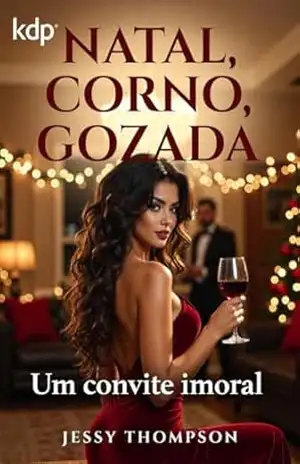 Natal, corno, gozada 1: Um convite imoral (Natal, corno, gozada (port)) – Jessica Thompson