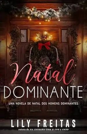 Natal Dominante: Uma Novela de Natal da Série Homens Dominantes – Lily Freitas