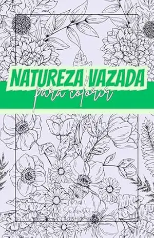 Natureza Vazada: Livro para Colorir – Fernanda  Silva