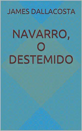 Baixar Navarro, o destemido (Coração Valente, Navarro, Navarro o aventureiro, Navarro e sua companheira) pdf, epub, mobi, eBook