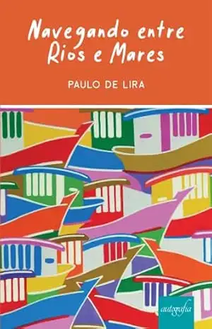 Navegando entre Rios e Mares – Paulo de Lira