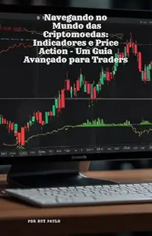 Navegando no Mundo das Criptomoedas: Indicadores e Price Action: Um Guia Avançado para Traders – Ruy  Paulo