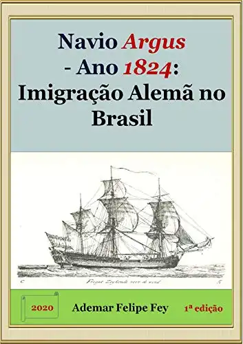 Baixar Navio Argus – Ano 1824: Imigração Alemã no Brasil pdf, epub, mobi, eBook