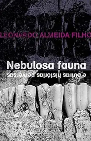 Nebulosa fauna: E outras histórias perversas – Leonardo Almeida Filho