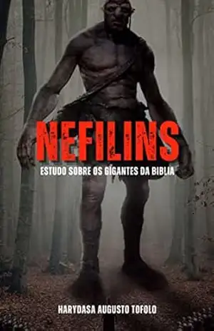 Nefilins os gigantes da bíblia - Harydasa Tofolo Nefilins os gigantes da bíblia - Harydasa Tofolo