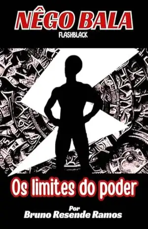 Nêgo Bala: E os limites do poder (Profissão: herói) – Bruno Resende Ramos Nêgo Bala: E os limites do poder (Profissão: herói) – Bruno Resende Ramos