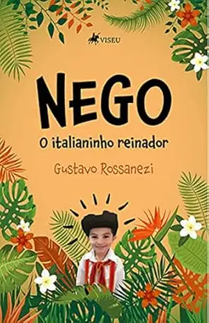 Nego: O italianinho reinador – Gustavo Rossanezi Nego: O italianinho reinador – Gustavo Rossanezi